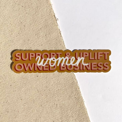 Support and Uplift Women Owned Business Sticker